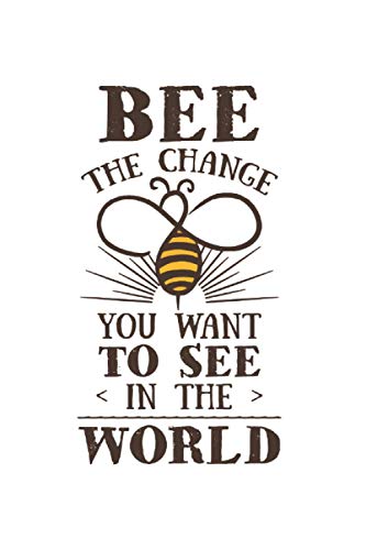 Bee the Change You Want to See in the World Beekeper